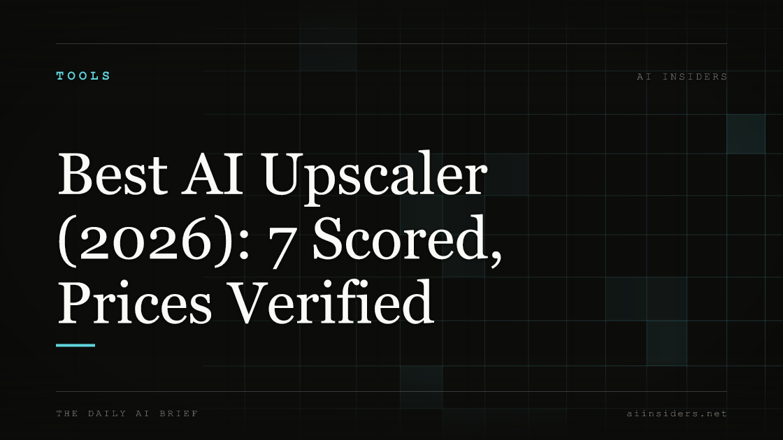 Best AI Upscaler (2026): 7 Scored, Prices Verified — featured image for AI Insiders