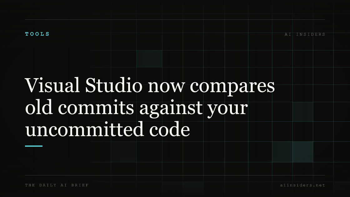 Visual Studio now compares old commits against your uncommitted code, featured image for AI Insiders