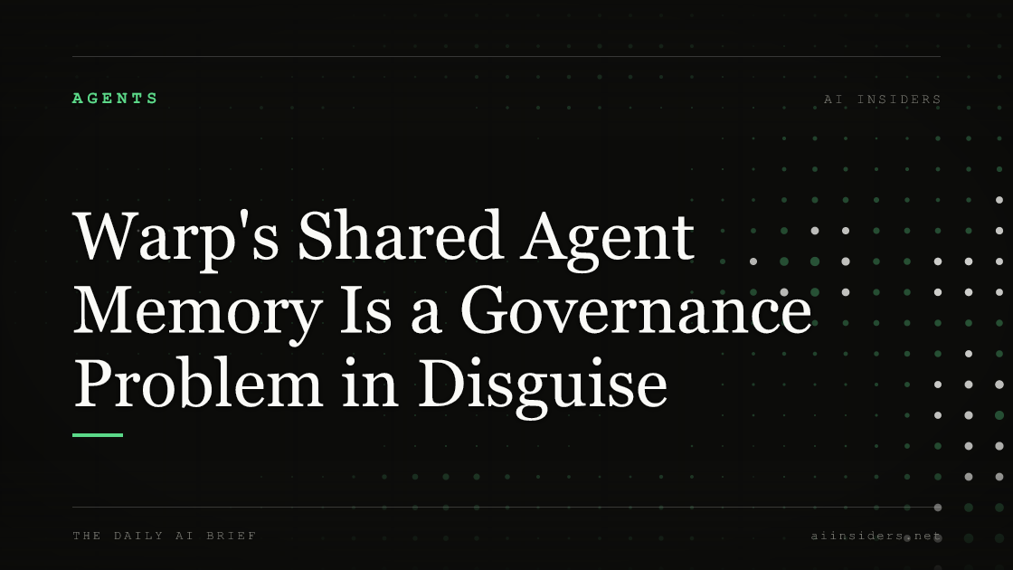 Warp's Shared Agent Memory Is a Governance Problem in Disguise, featured image for AI Insiders
