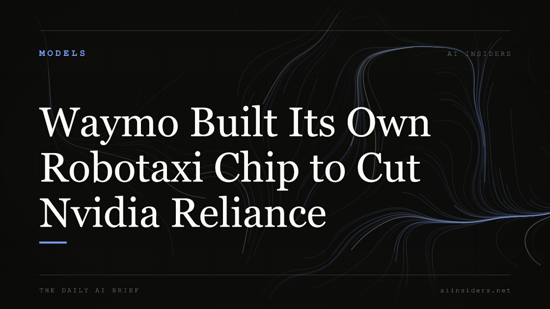 Waymo Built Its Own Robotaxi Chip to Cut Nvidia Reliance, featured image for AI Insiders
