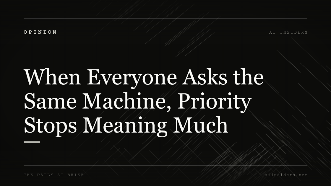When Everyone Asks the Same Machine, Priority Stops Meaning Much, featured image for AI Insiders