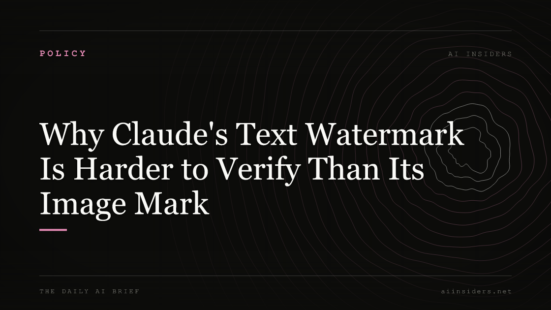 Why Claude's Text Watermark Is Harder to Verify Than Its Image Mark, featured image for AI Insiders