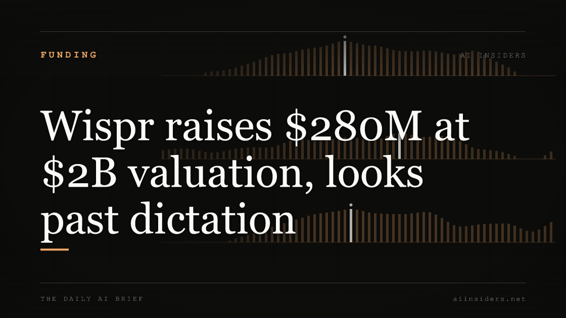 Wispr raises $280M at $2B valuation, looks past dictation, featured image for AI Insiders
