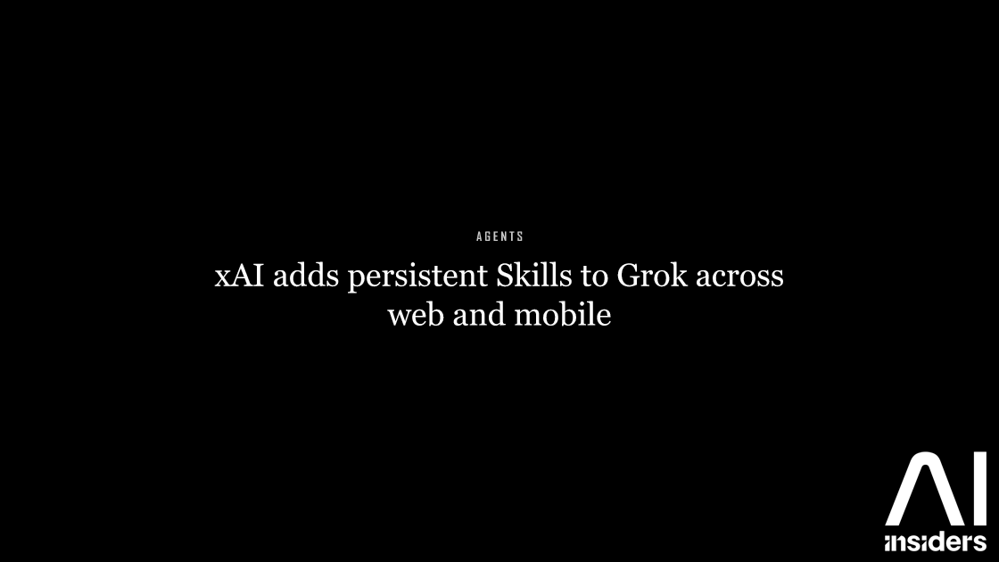 xAI adds persistent Skills to Grok across web and mobile — featured image for AI Insiders