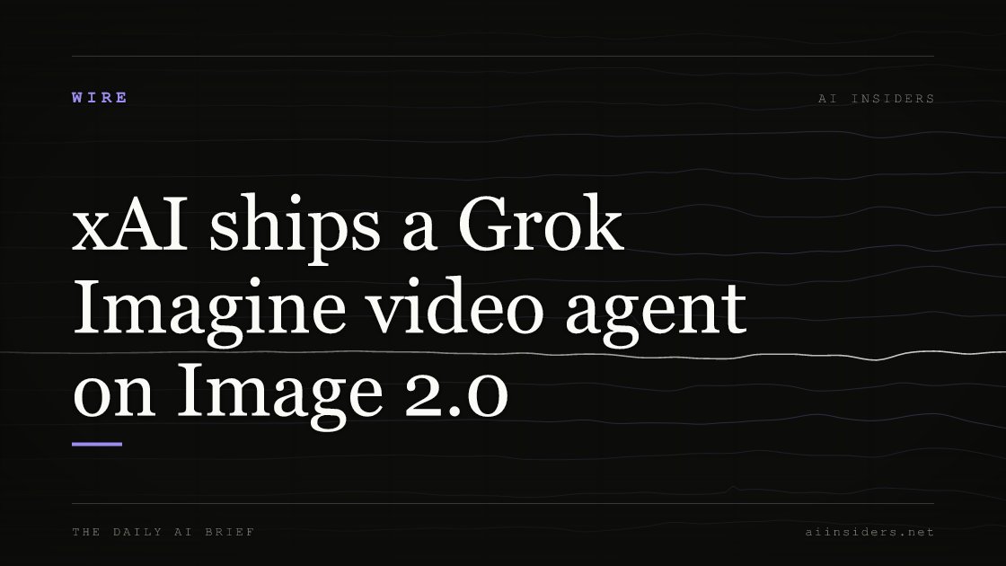 xAI ships a Grok Imagine video agent on Image 2.0, featured image for AI Insiders
