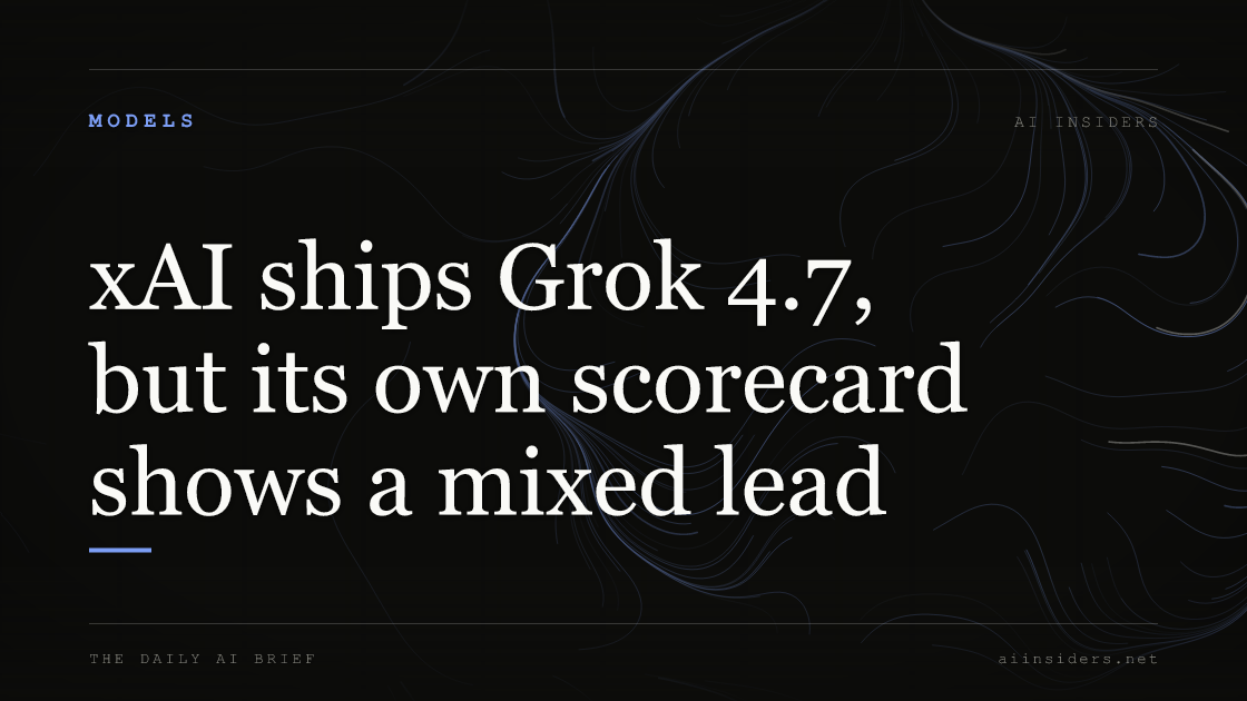 xAI ships Grok 4.7, but its own scorecard shows a mixed lead, featured image for AI Insiders