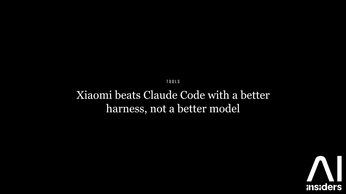 Xiaomi beats Claude Code with a better harness, not a better model — featured image for AI Insiders