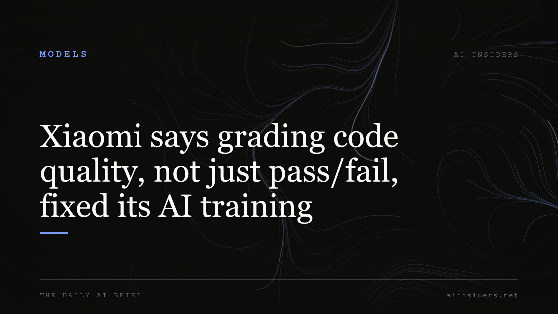 Xiaomi says grading code quality, not just pass/fail, fixed its AI training, featured image for AI Insiders