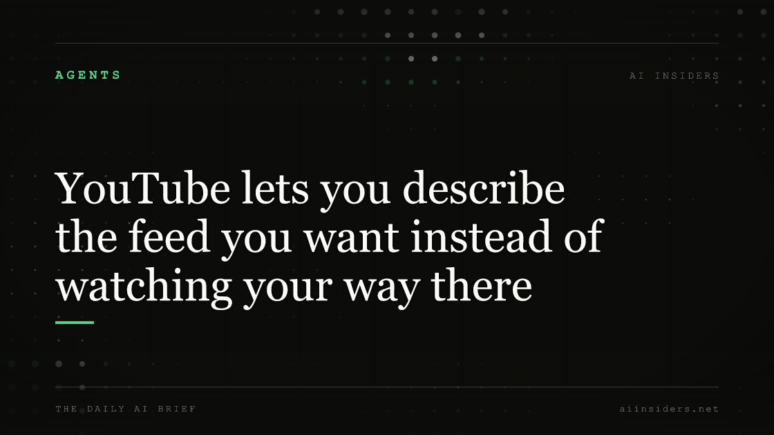 YouTube lets you describe the feed you want instead of watching your way there, featured image for AI Insiders
