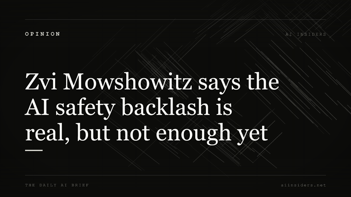 Zvi Mowshowitz says the AI safety backlash is real, but not enough yet, featured image for AI Insiders